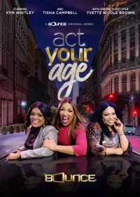 Act Your Age is a Bounce TV original series airing on the Bounce network.